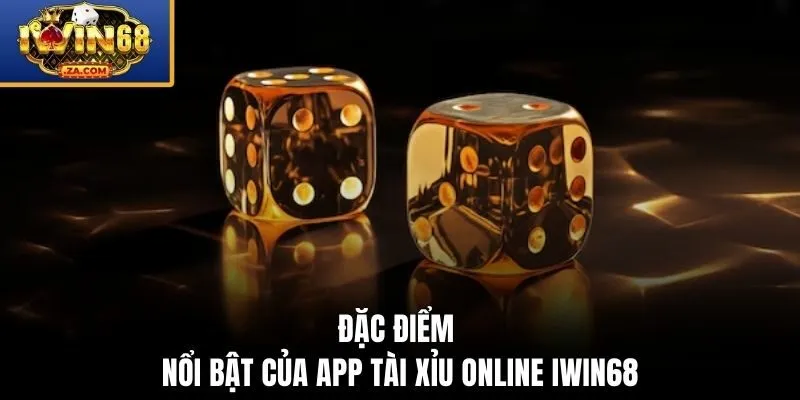 Đặc điểm nổi bật của app tài xỉu online IWIN68