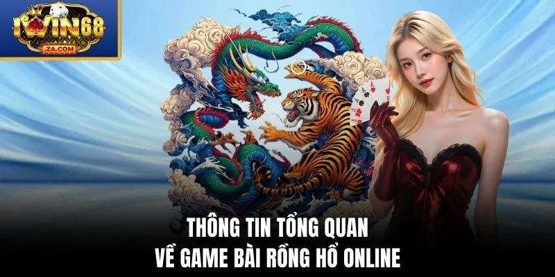 Thông tin tổng quan về game bài  rồng hổ online 