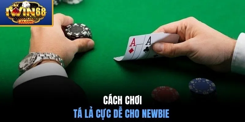Cách chơi Tá Lả cực dễ cho newbie