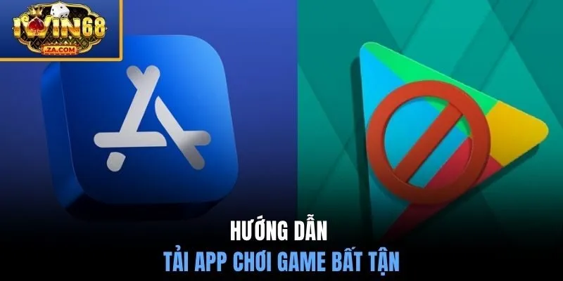 Hướng dẫn tải app chơi game bất tận