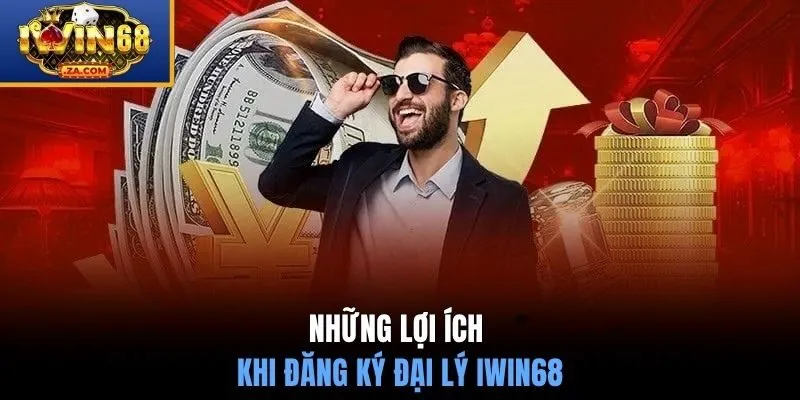 Những lợi ích khi đăng ký đại lý IWIN68